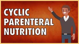 Cyclic Parenteral Nutrition