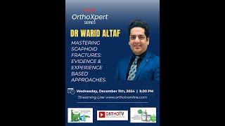 OrthoXpert Series– Mastering Scaphoid Fractures: Evidence & Experience Based Approaches -Dr. Warid A