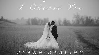 I Choose You {The Wedding Song} // Ryann Darling Original // On iTunes & Spotify