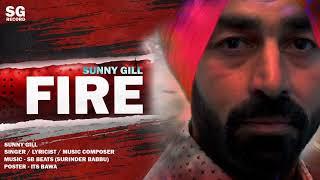 Song Fire ,Singer Writter Sunny Gill,Music Sb Beats (Surinder Babu) Sg Record