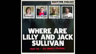 Where are Lilly and Jack Sullivan - Part 6 - Six Weeks Missing