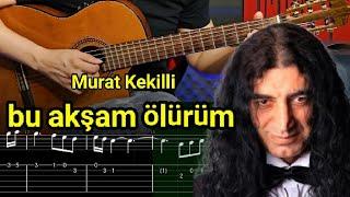 Murat Kekilli - Bu Akşam Ölürüm ( guitar Tutorial )