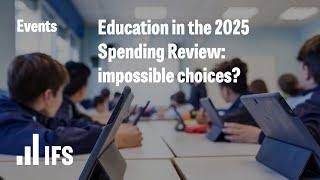 Education in the 2025 Spending Review: impossible choices?