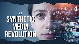 Synthetic Media Revolution