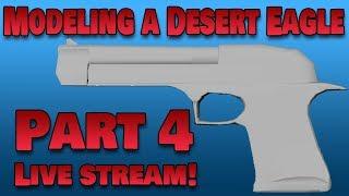 Modeling a Desert Eagle Live Stream (Part 4)