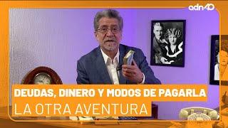 Deudas, dinero y modos de pagarla | La Otra Aventura