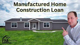 Manufactured Home Construction Loan in 2025