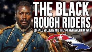 Black Rough Riders - Unsung Heroes of Spanish-American War