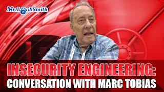 Insecurity Engineering: Conversation with Marc Tobias | Mr. Locksmith