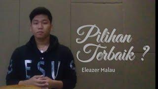 Inspiring Message - Pilihan Terbaik? ( Eleazer Malau )