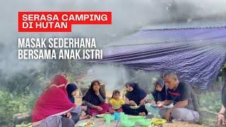 Indah rasanya kalau camping di hutan||masak sederhana bersama anak istri