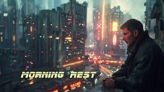 Morning Rest * Ultra Calm Blade Runner inspired Ambient Music