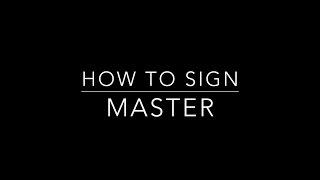 Learn How to Sign the Word Master