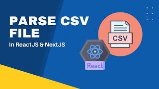 [Quick Guide] Parse CSV File in React JS and Next JS [With Code]