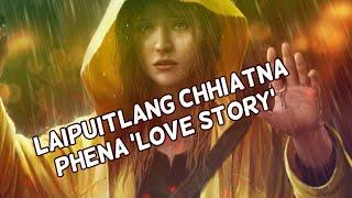 Laipuitlang chhiatna phena Hmangaihna thawnthu (Mizo Love story)