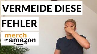 Vermeide diese Fehler bei Merch by Amazon | T-Shirt Business Anfänger Tipps