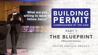 The Blueprint | Building Permit (Part 1) | Pastor Enrique Brooks