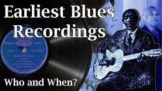 The Earliest Blues Recordings - Who and When?