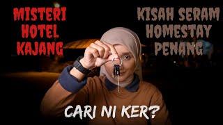 KISAH SERAM HOMESTAY PENANG & HOTEL KAJANG