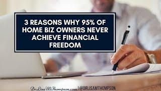 Why 95% of Home Biz Owners Never Achieve "Financial Freedom"