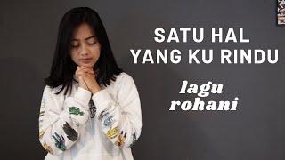 SATU HAL YANG KU RINDU ( LAGU ROHANI ) - MICHELA THEA COVER