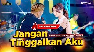 JANGAN TINGGALKAN AKU - Irwan Krisdiyanto X Fira Cantika | Simpatik Music (Official Music Video)