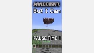 Minecraft... But I Can PAUSE TIME!!! | #shorts