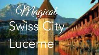 The beutiful Swiss City of Lucerne/ Highlights from the light festival.