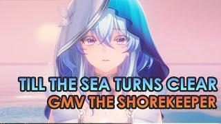 AMV/GMV  The Shorekeeper ~ 〖 Till the Sea Turns Clear 〗