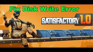 Fix Satisfactory DISK WRITE ERROR On Steam