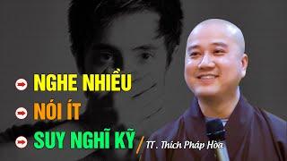 Tập nghe nhiều, nói ít, suy nghĩ kỹ - Thầy Thích Pháp Hòa