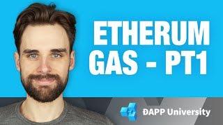 What is Gas? PT 1: Ethereum Explained