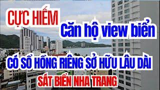 Cực hiếm căn hộ view biển có sổ hồng riêng sở hữu lâu dài ngay trung tâm thành phố biển Nha Trang