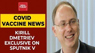 Kirill Dmitriev Exclusive On Sputnik V Covid Vaccine Production | India Today