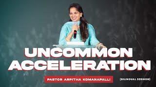 Uncommon Acceleration | Pastor Arpitha Komanapalli | New City Church