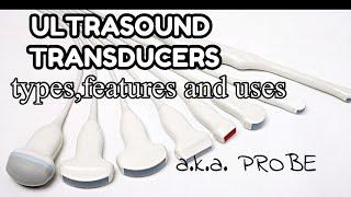 ULTRASOUND TRANSDUCER TYPES, FEATURES AND USES | ULTRASOUND PROBE | convex | linear | endocavitary