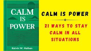 Calm Is Power: 21 Ways to Stay Calm in All Situations (Audiobook)