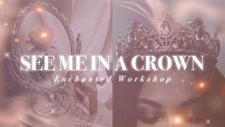  SEE ME IN A CROWN˚ // unleash your ultimate potential & power (+ aura & energy booster)