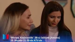 "Əlvida xoşbəxtlik" serialı 38-ci bölüm  (Anons)