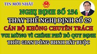 ĐÃ CÓ NGHỊ ĐỊNH 154 THAY THỂ NGHỊ ĐỊNH 29 VỀ CHẾ ĐỘ ĐỐI VỚI NGƯỜI HOẠT ĐỘNG KHÔNG CHUYÊN TRÁCH
