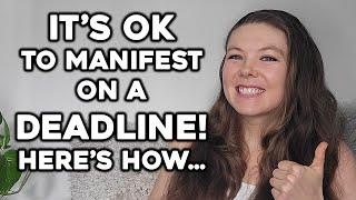 Why I PREFER Manifesting On A Deadline (And How To Do It)!