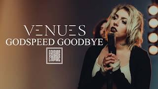 VENUES - Godspeed, Goodbye (OFFICIAL VIDEO)