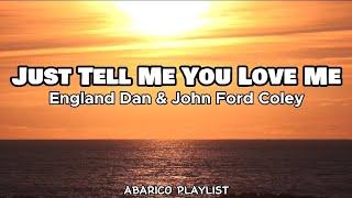 Just Tell Me You Love Me - England Dan & John Ford Coley