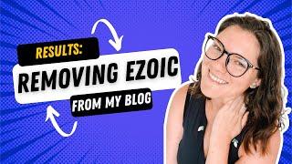 I Removed Ezoic From My Blog: Here's What Happened