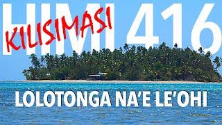 Himi 416 Lolotonga na’e le’ohi