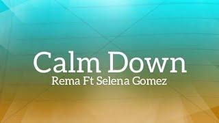 Rema - Calm Down (Remix) Ft Selena Gomez (Lyrics)