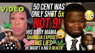 "50 CENT WAS ONLY SHOT 5x NOT 9!" His Baby Mama Shaniqua EXPOSES his Lies He Wasn't a Big D-BOY