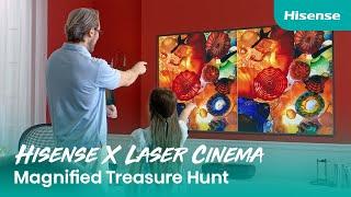 Hisense X Laser Cinema | Magnified Treasure Hunt