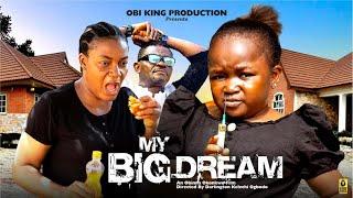 MY BIG DREAMS (Full Movie) - EBUBE OBIO, QUEEN NWOKOYE - 2024 Latest Nigerian Nollywood Movie