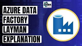 what is Azure Data Factory ? Azure + Data + Factory | ADF Layman Explanation | KSR DATAVIZON